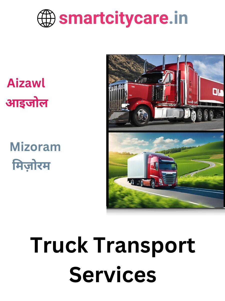 Efficient and Reliable Truck Transport in Aizawl with Smart City Care