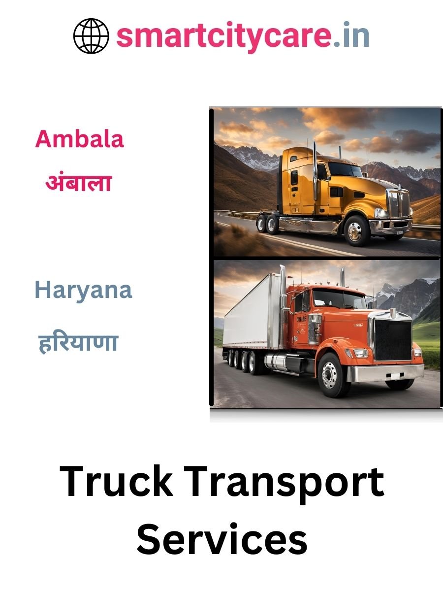 Efficient and Reliable Truck Transport in Ambala with Smart City Care