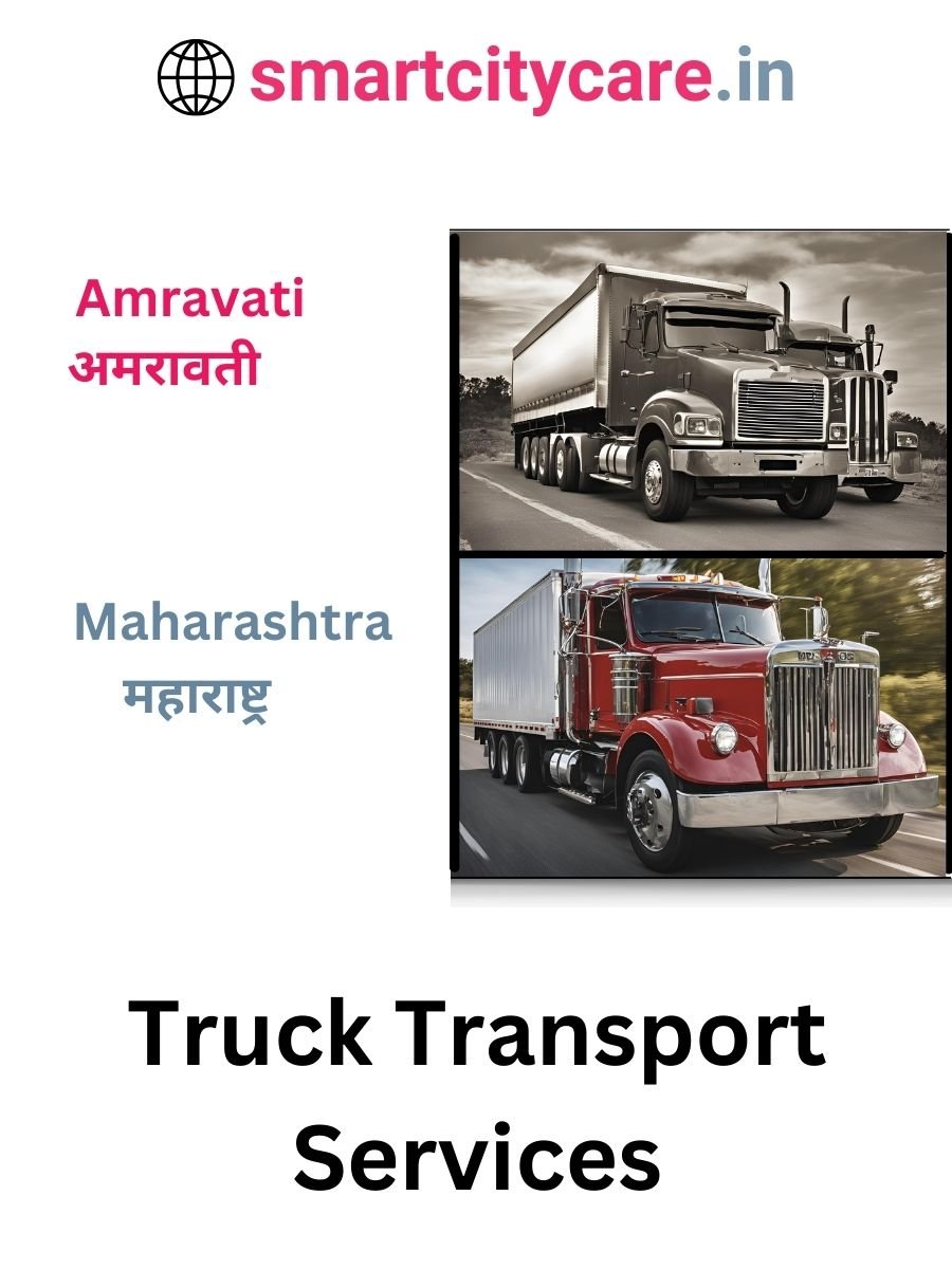 Efficient and Reliable Truck Transport in Amravati with Smart City Care