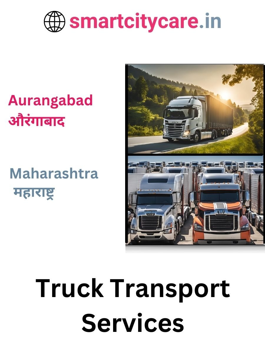 Efficient and Reliable Truck Transport in Aurangabad with Smart City Care