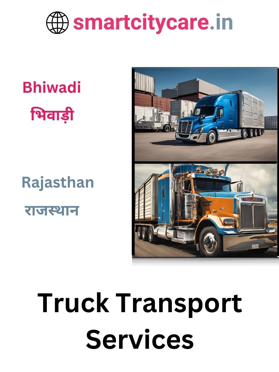 Efficient and Reliable Truck Transport in Bhiwadi with Smart City Care