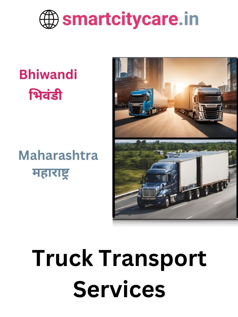 Efficient and Reliable Truck Transport in Bhiwandi with Smart City Care