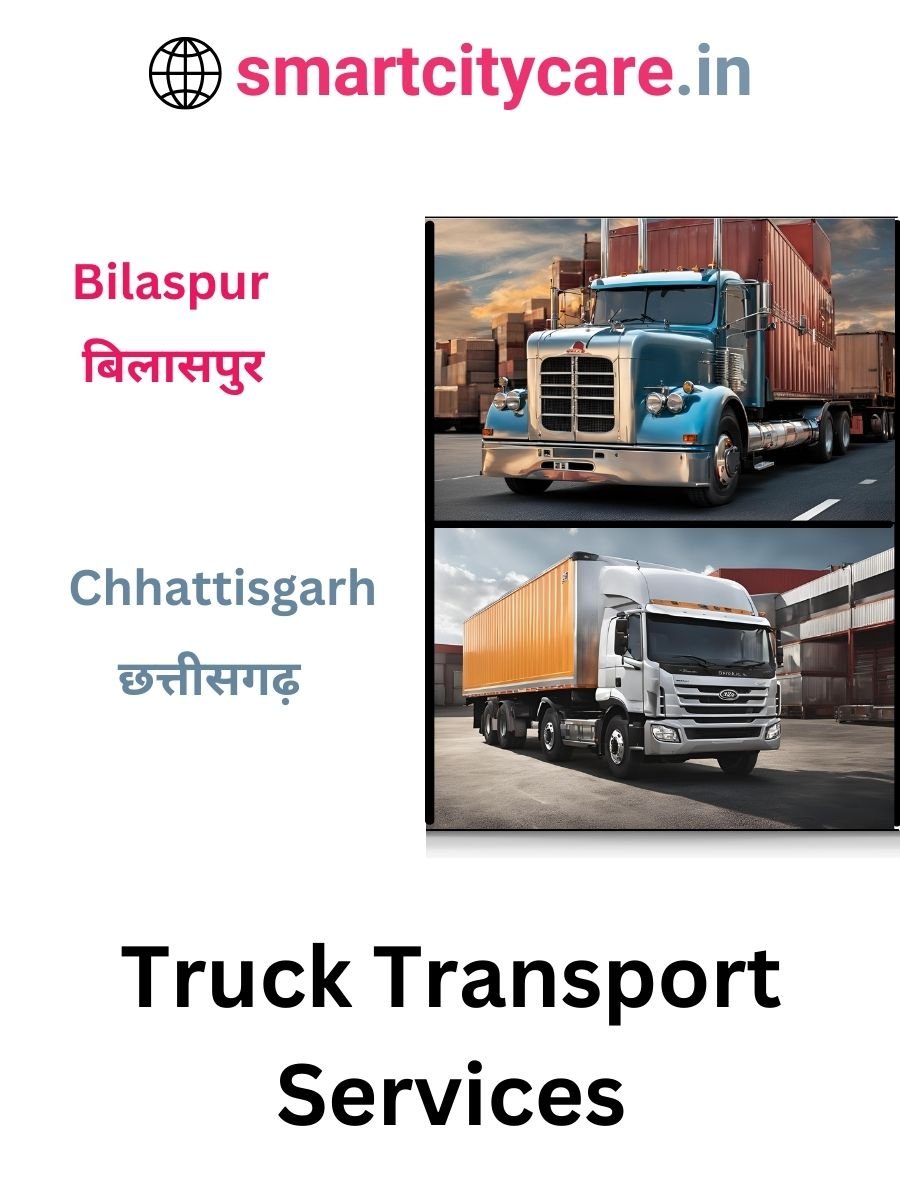 Efficient and Reliable Truck Transport in Bilaspur with Smart City Care