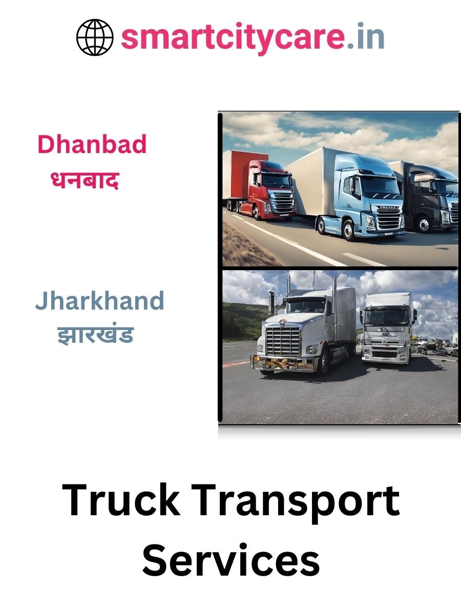 Efficient and Reliable Truck Transport in Dhanbad with Smart City Care