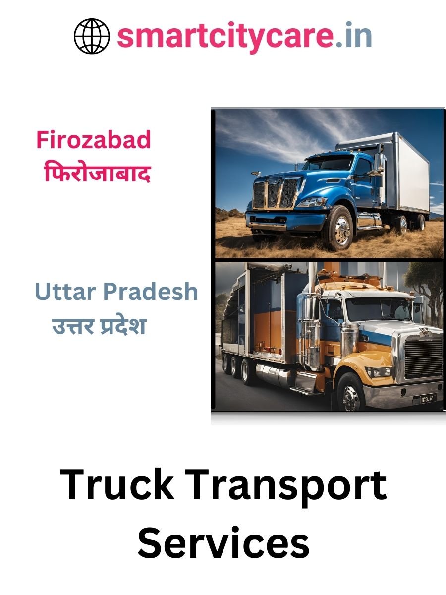 Efficient and Reliable Truck Transport in Firozabad with Smart City Care