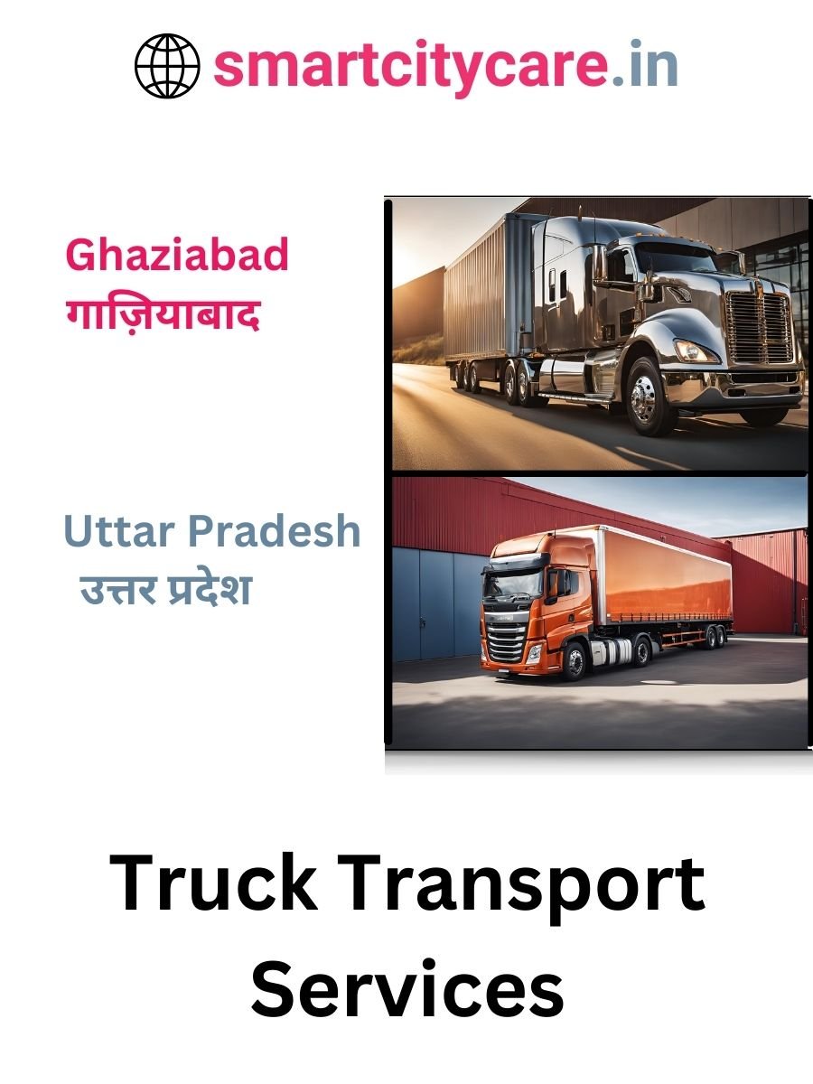 Efficient and Reliable Truck Transport in Ghaziabad with Smart City Care