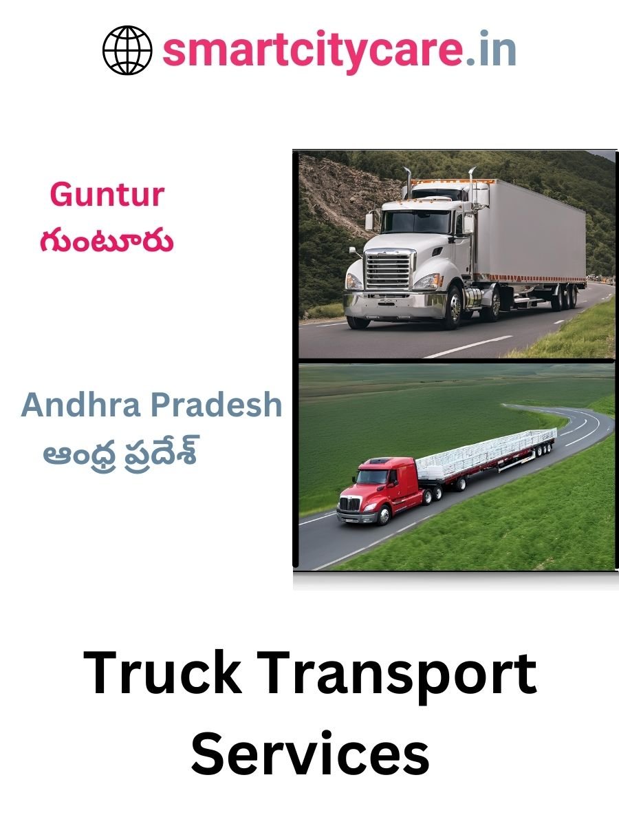 Efficient and Reliable Truck Transport in Guntur with Smart City Care