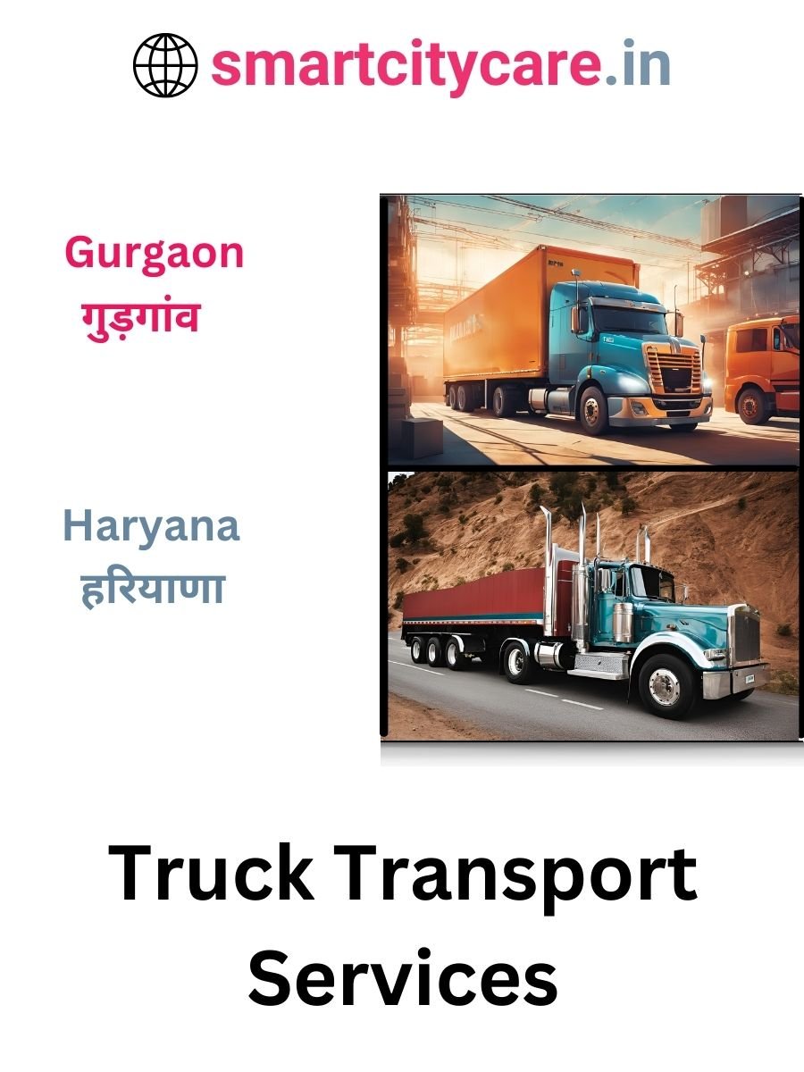 Efficient and Reliable Truck Transport in Gurgaon with Smart City Care