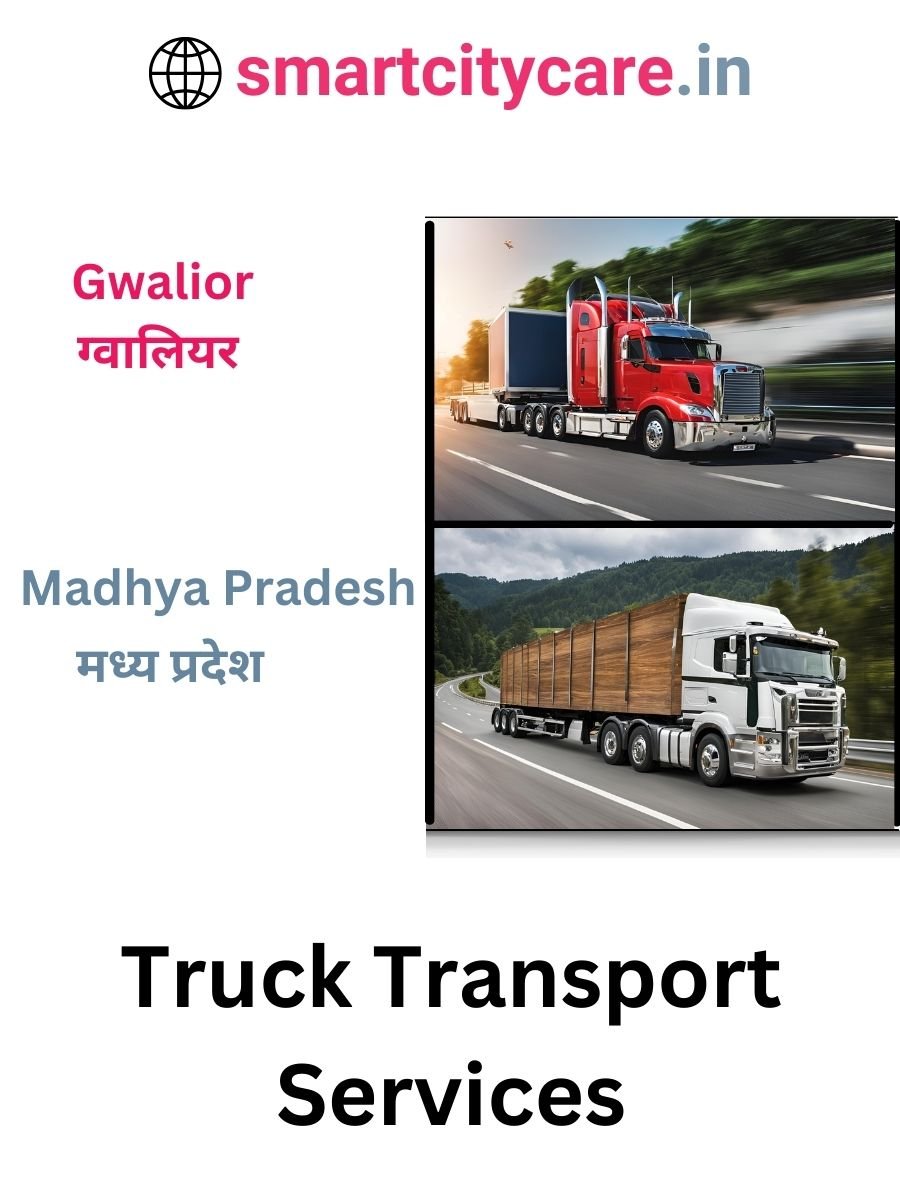 Efficient and Reliable Truck Transport in Gwalior with Smart City Care