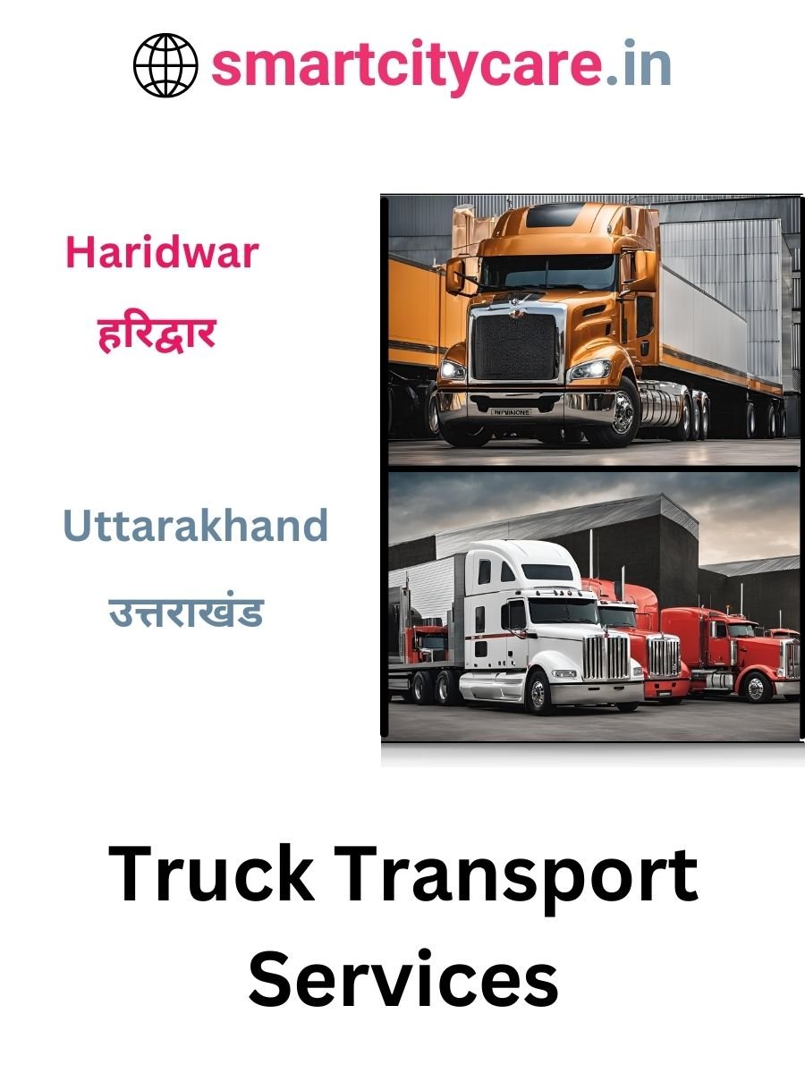 Efficient and Reliable Truck Transport in Haridwar with Smart City Care