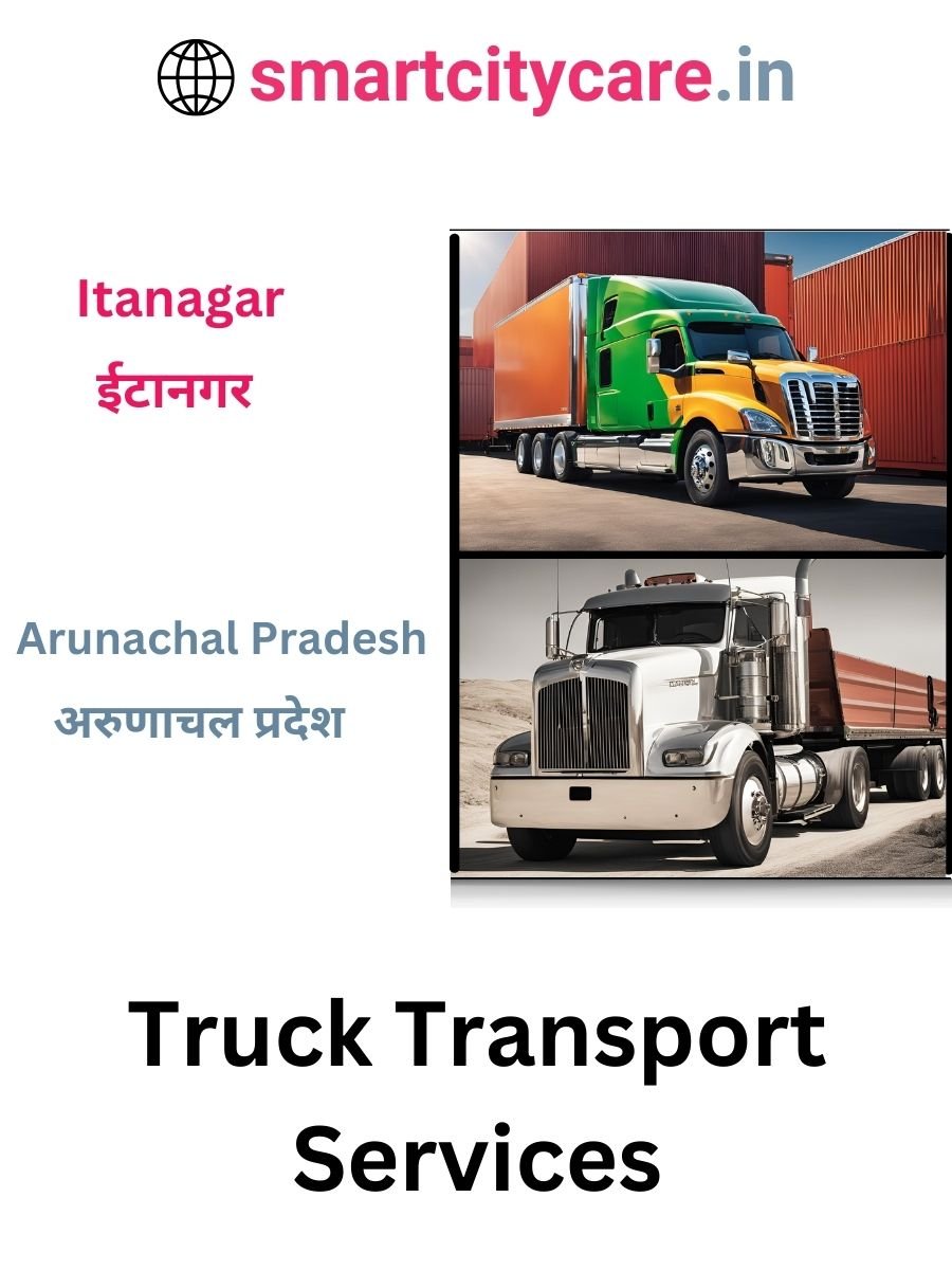 Efficient and Reliable Truck Transport in Itanagar with Smart City Care