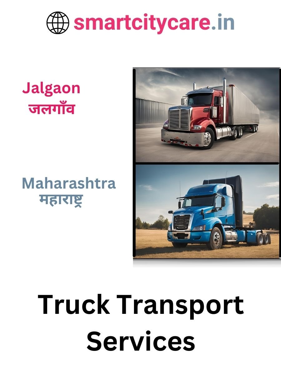 Efficient and Reliable Truck Transport in Jalgaon with Smart City Care