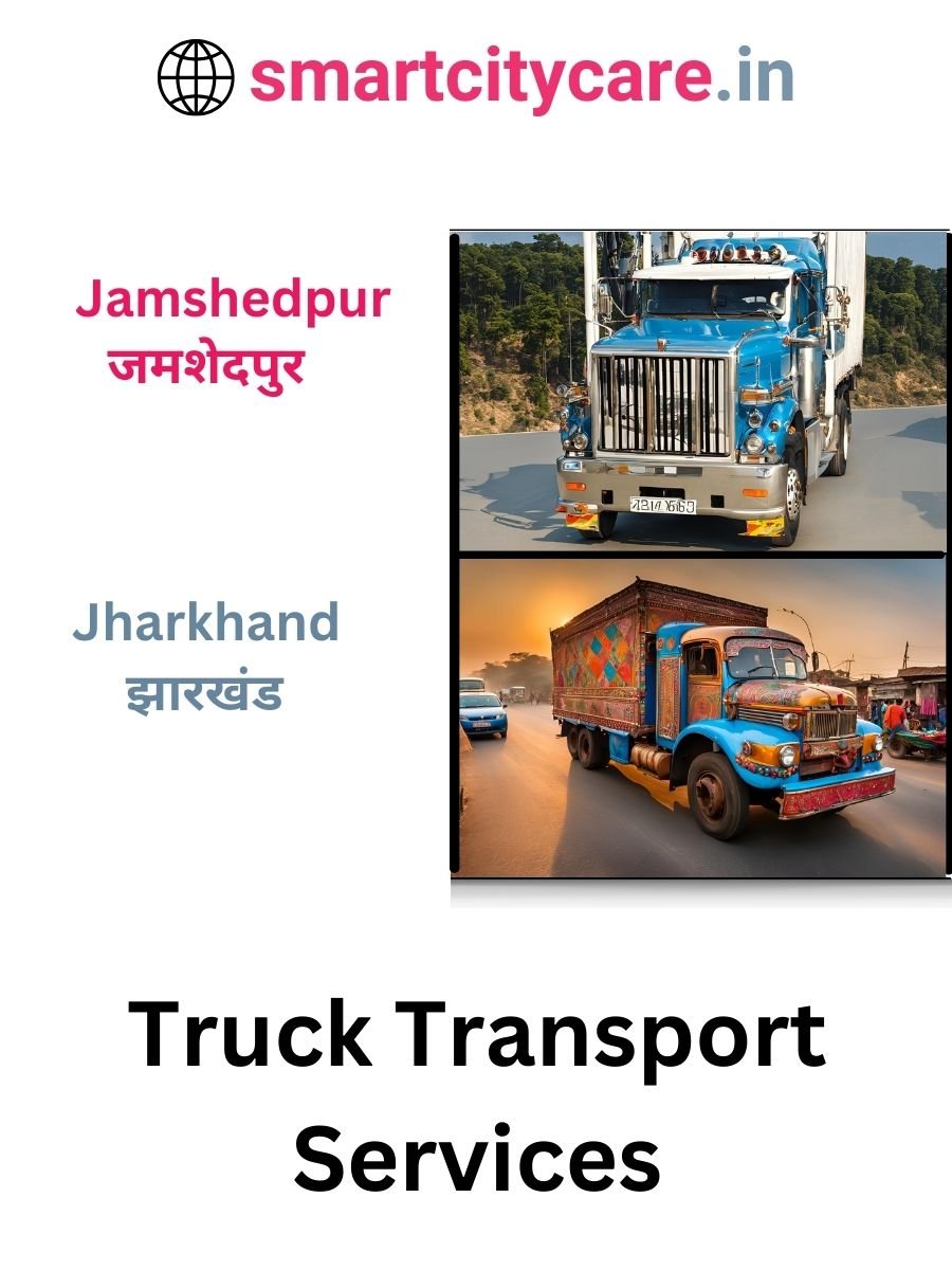 Efficient and Reliable Truck Transport in Jamshedpur with Smart City Care