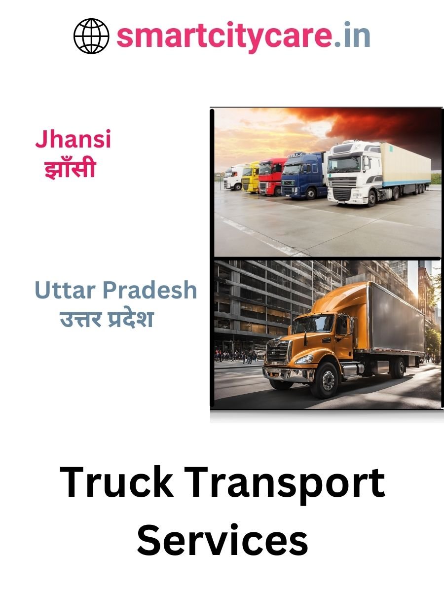 Efficient and Reliable Truck Transport in Jhansi with Smart City Care