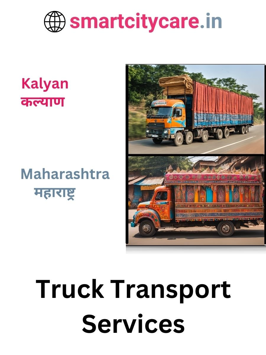 Efficient and Reliable Truck Transport in Kalyan with Smart City Care