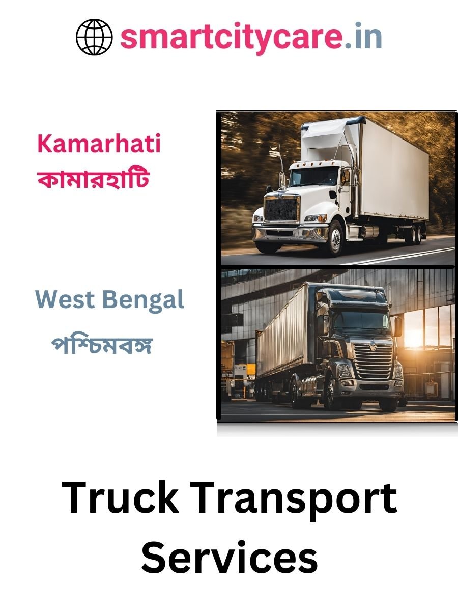 Efficient and Reliable Truck Transport in Kamarhati with Smart City Care