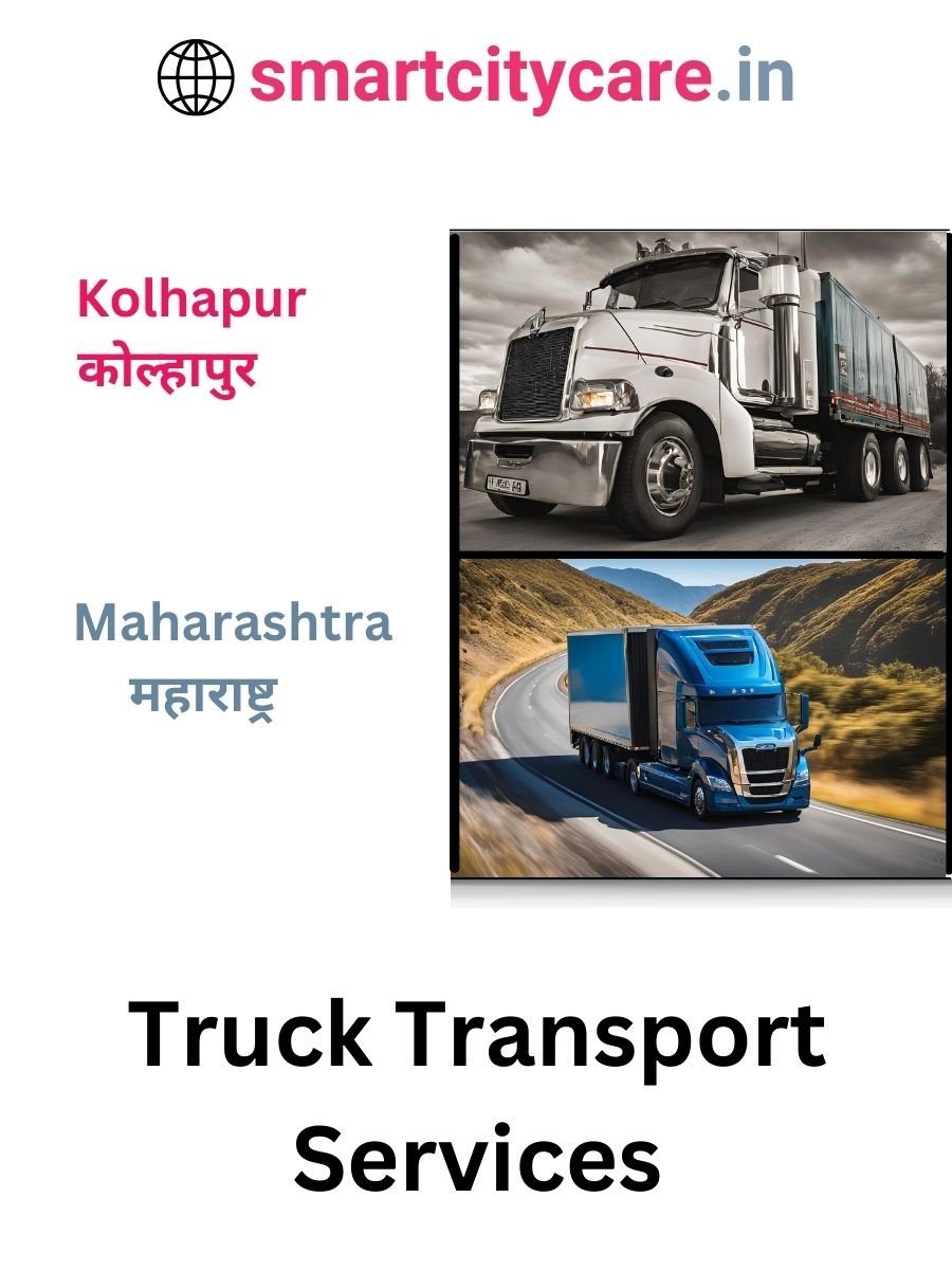 Efficient and Reliable Truck Transport in Kolhapur with Smart City Care