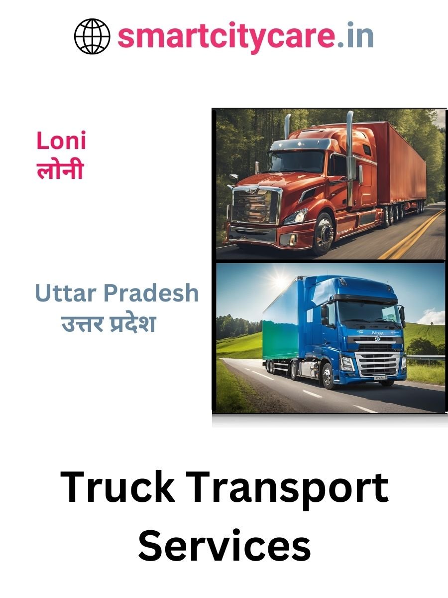 Efficient and Reliable Truck Transport in Loni with Smart City Care