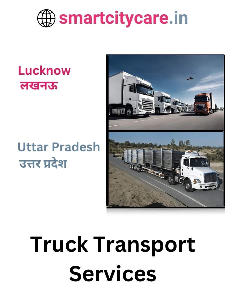 Efficient and Reliable Truck Transport in Lucknow with Smart City Care