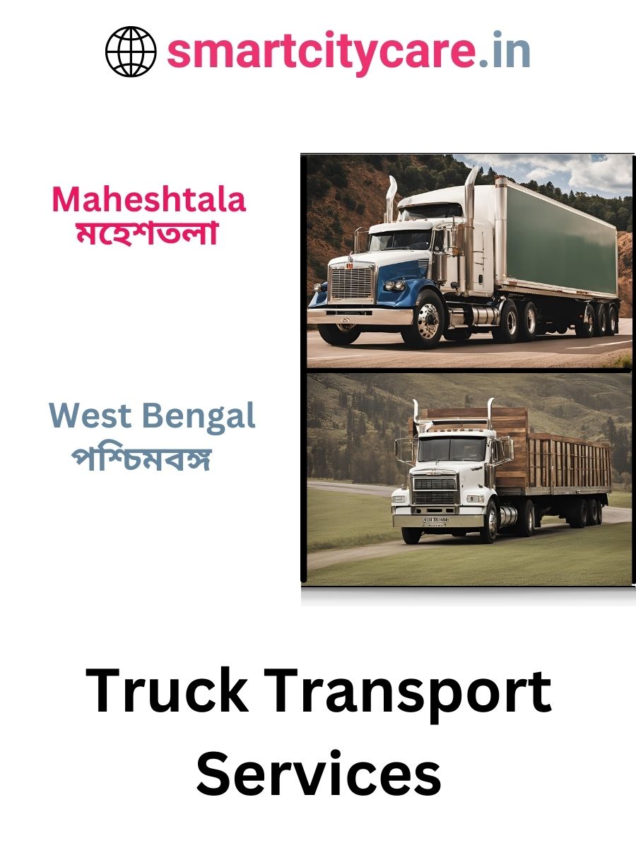 Efficient and Reliable Truck Transport in Maheshtala with Smart City Care