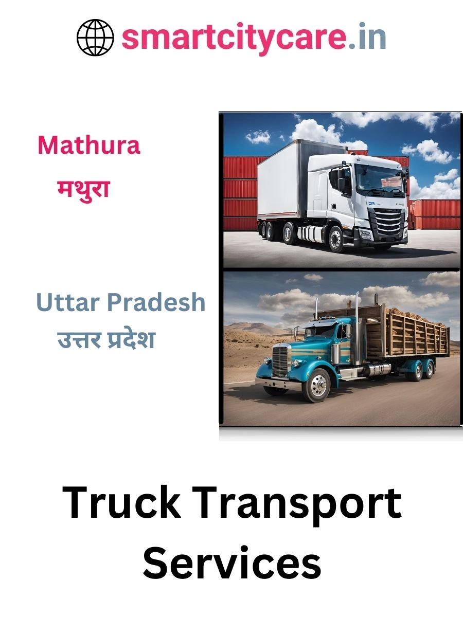 Efficient and Reliable Truck Transport in Mathura with Smart City Care