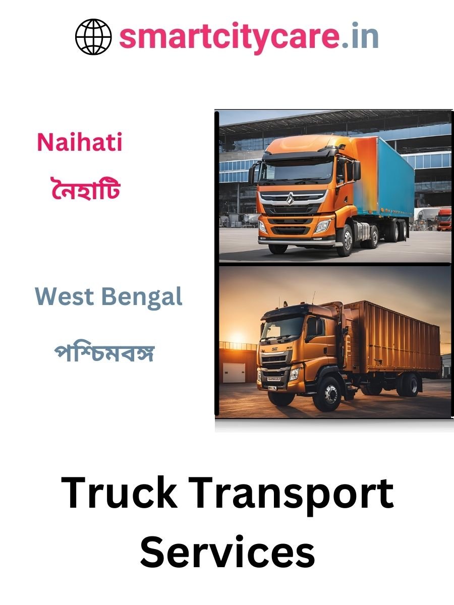 Efficient and Reliable Truck Transport in Naihati with Smart City Care