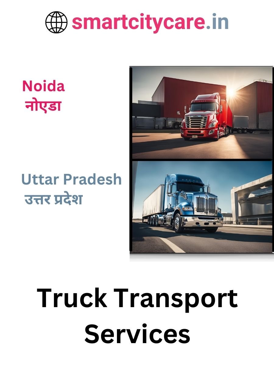 Efficient and Reliable Truck Transport in Noida with Smart City Care