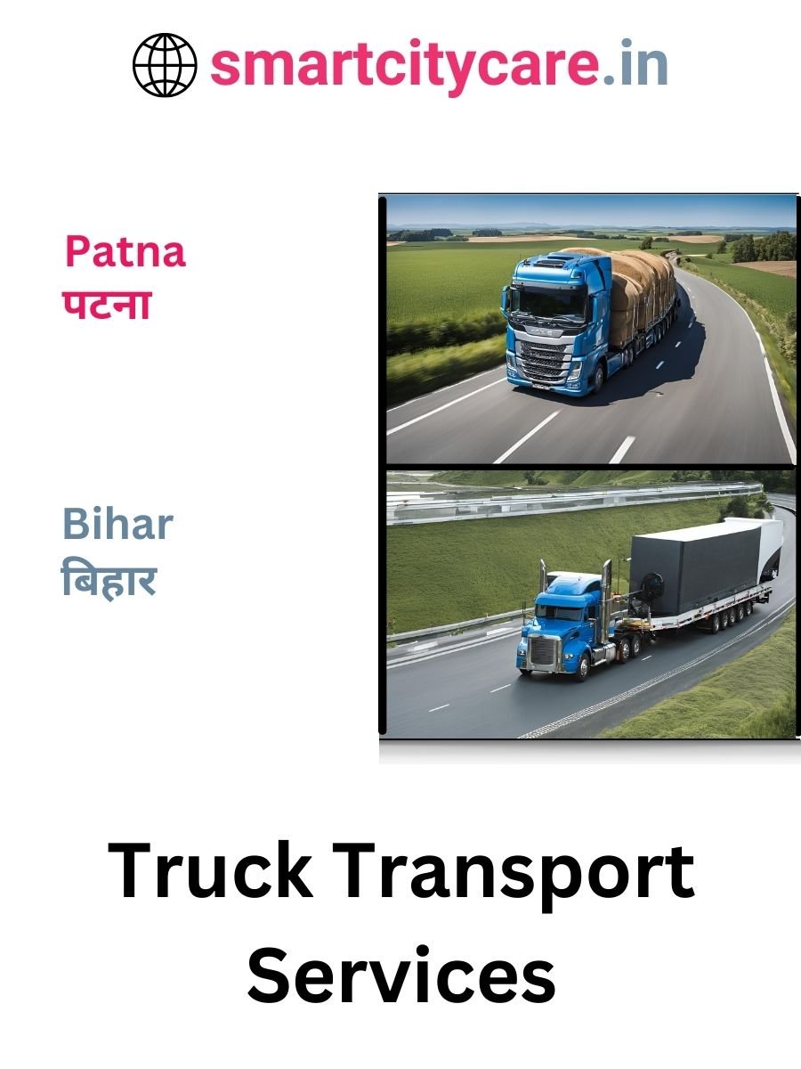 Efficient and Reliable Truck Transport in Patna with Smart City Care