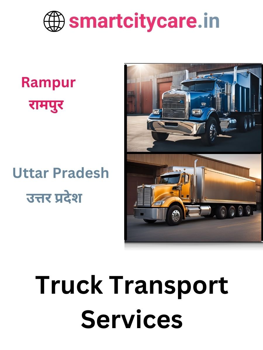 Efficient and Reliable Truck Transport in Rampur with Smart City Care