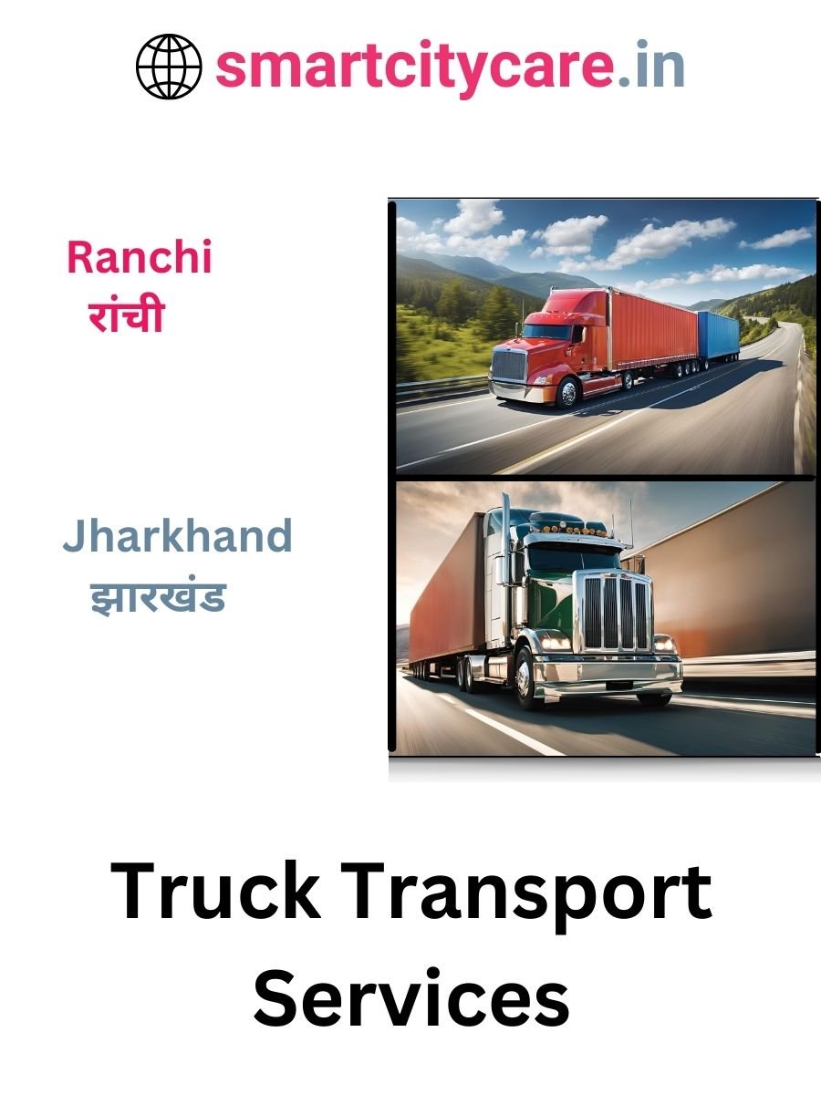 Efficient and Reliable Truck Transport in Ranchi with Smart City Care