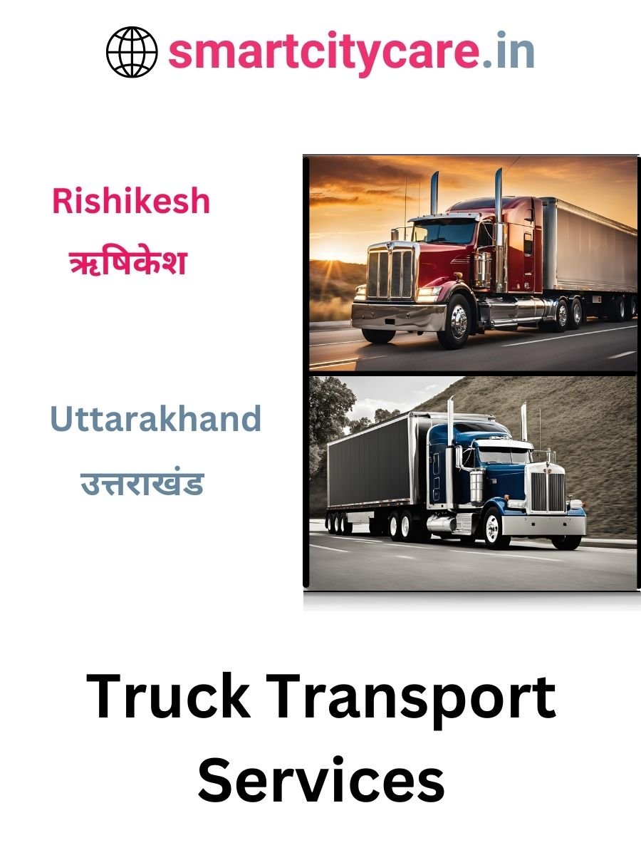 Efficient and Reliable Truck Transport in Rishikesh with Smart City Care