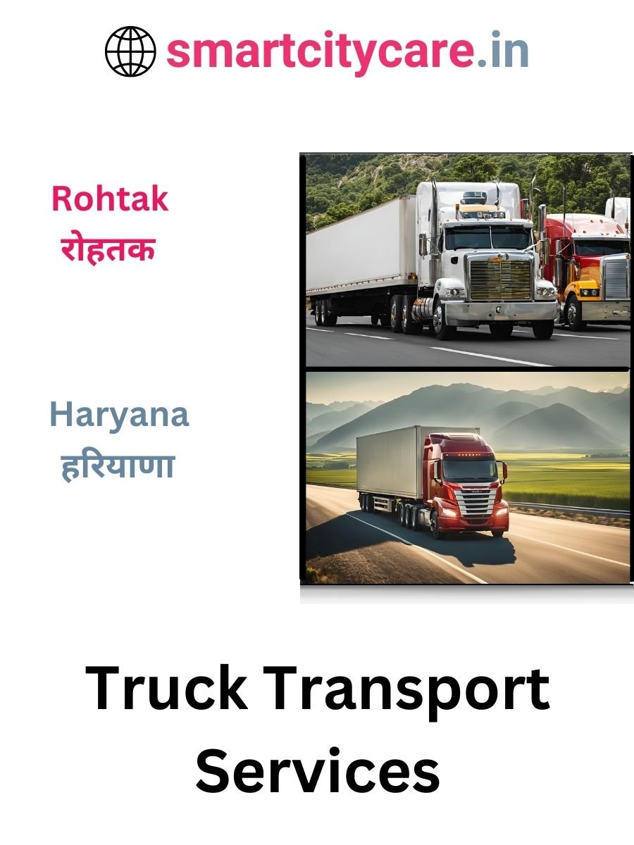 Efficient and Reliable Truck Transport in Rohtak with Smart City Care