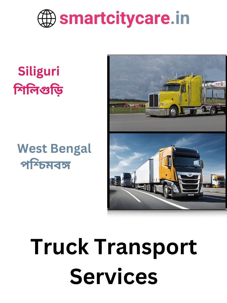 Efficient and Reliable Truck Transport in Siliguri with Smart City Care