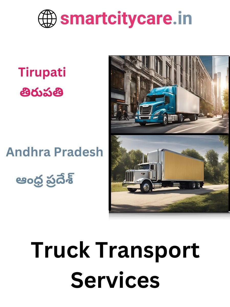 Efficient and Reliable Truck Transport in Tirupati with Smart City Care