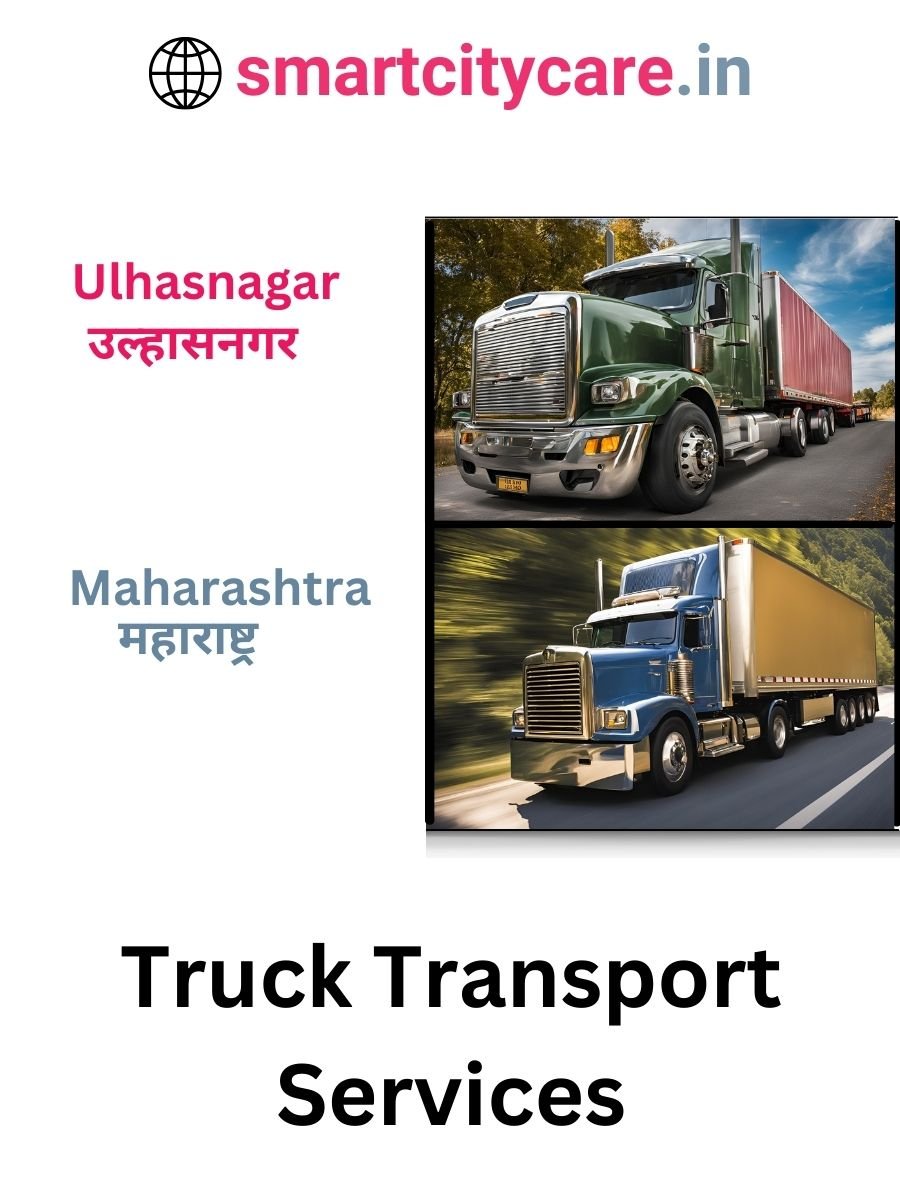 Efficient and Reliable Truck Transport in Ulhasnagar with Smart City Care