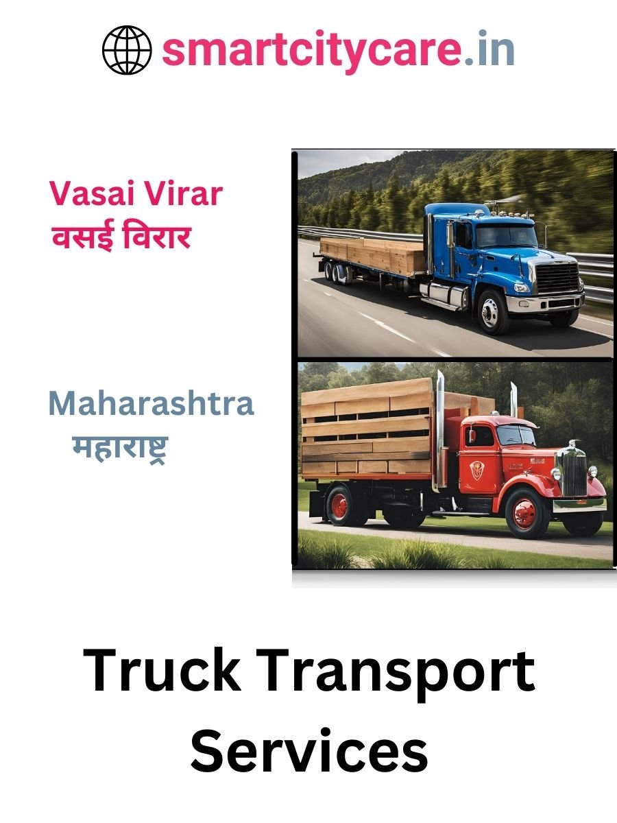 Efficient and Reliable Truck Transport in Vasai Virar with Smart City Care