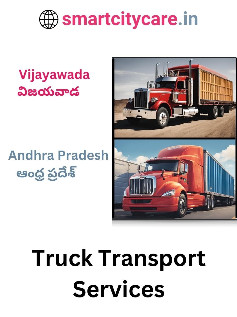 Efficient and Reliable Truck Transport in Vijayawada with Smart City Care