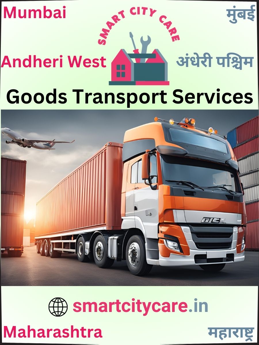 Expert Goods Transport in Andheri West for All Business Needs