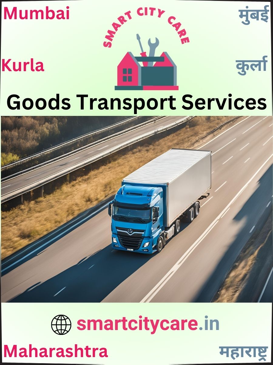 Expert Goods Transport in Kurla for All Business Needs