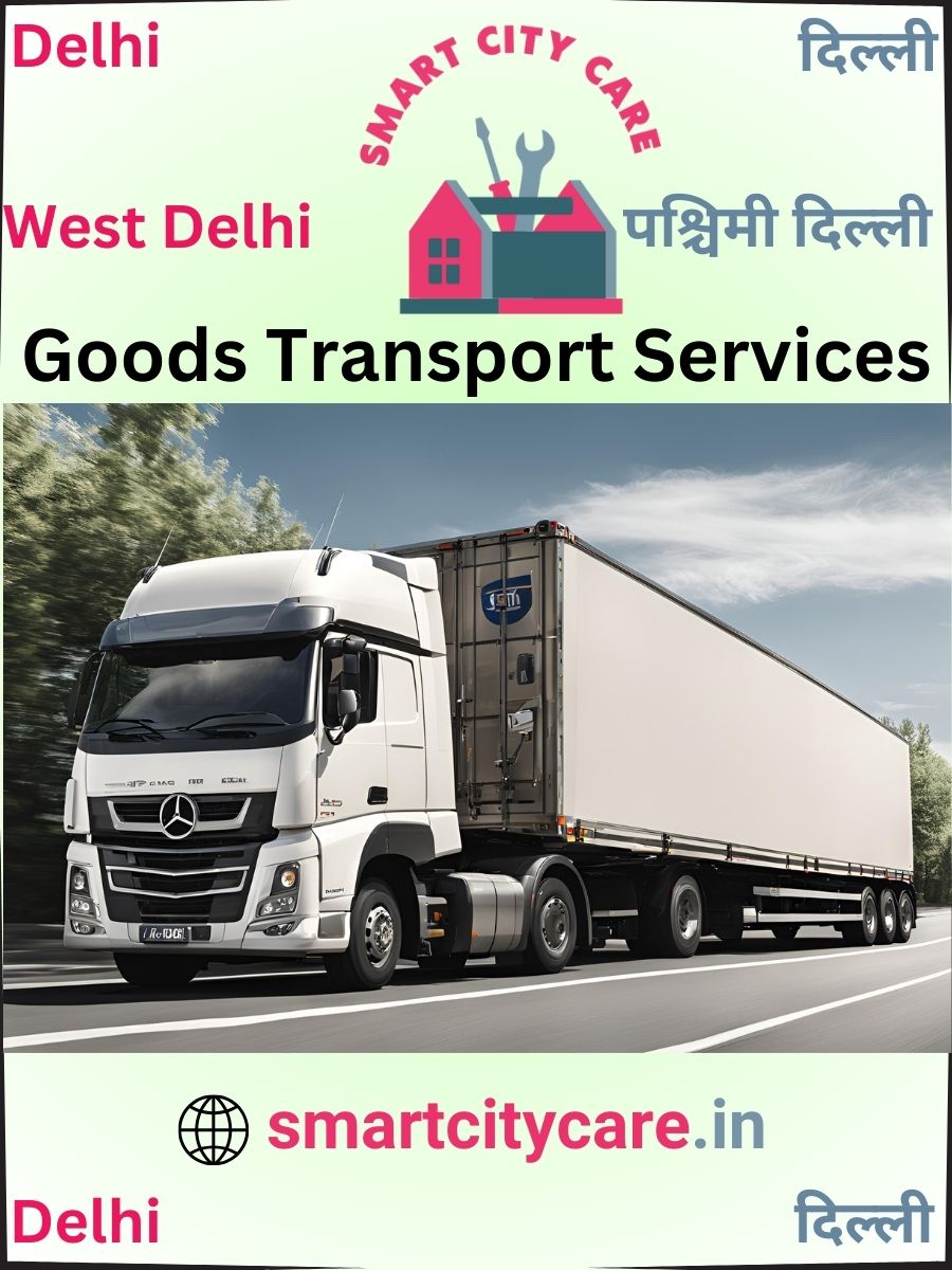 Expert Goods Transport in West Delhi for All Business Needs