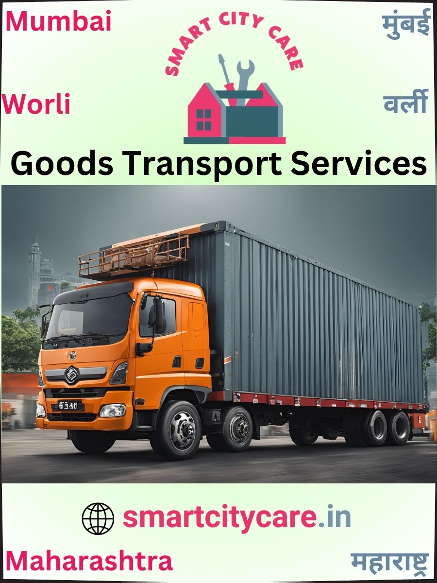 Expert Goods Transport in Worli for All Business Needs