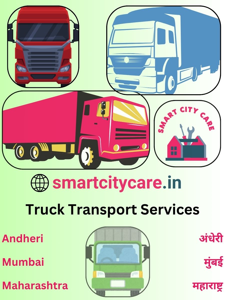 Efficient and Reliable Truck Transport in Andheri with Smart City Care