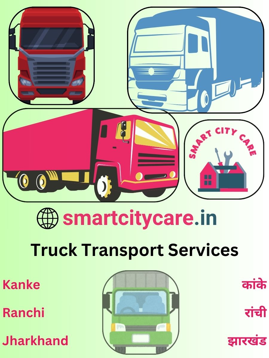 Efficient and Reliable Truck Transport in Kanke with Smart City Care